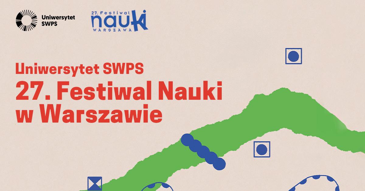Wydarzenia 27. Festiwalu Nauki w Warszawie na Uniwersytecie SWPS   